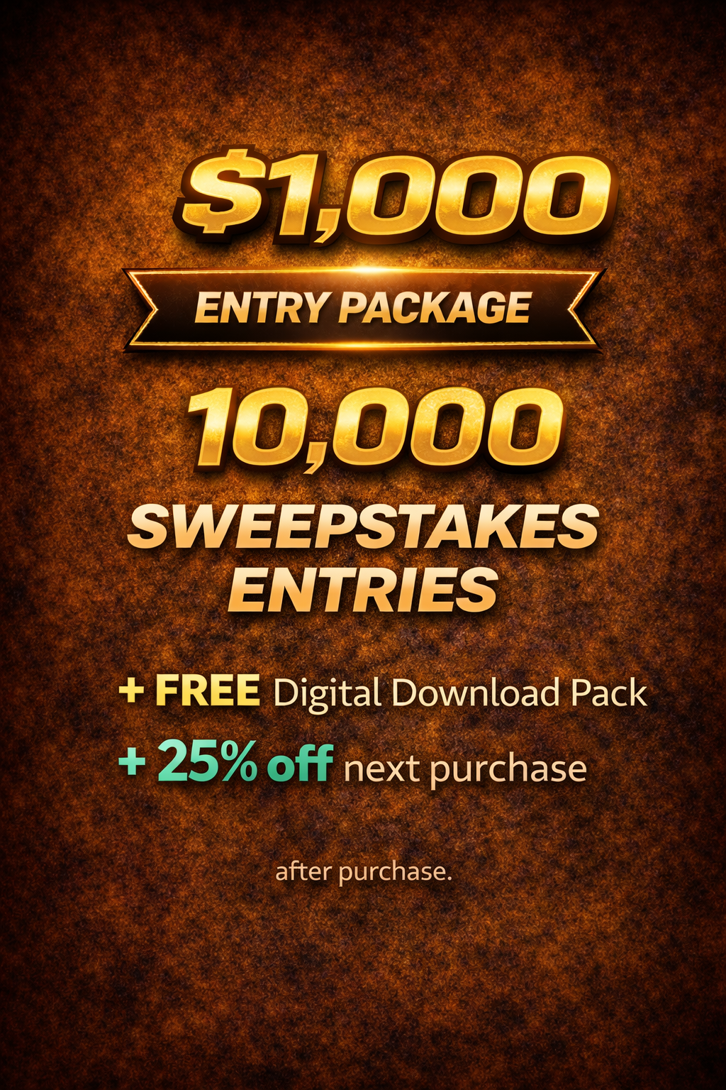 $1,000 Entry Package - 25,000 Sweepstakes Entries